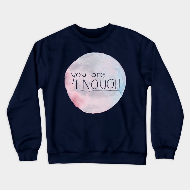 You Are Enough Crewneck Sweatshirt by inSomeBetween